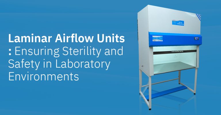 Laminar Airflow Units: Ensuring Sterility and Safety in Laboratory Environments