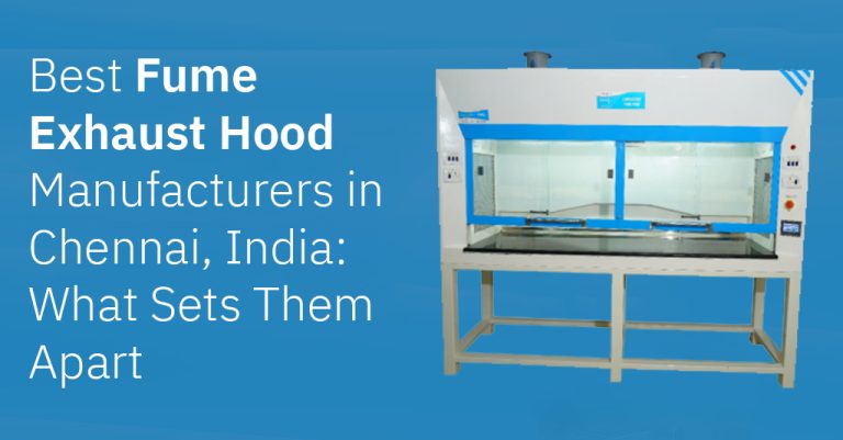 Best Fume Exhaust Hood Manufacturers in Chennai, India: What Sets Them Apart