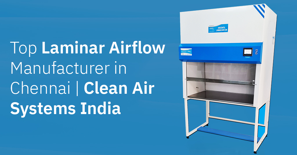 Top Laminar Airflow Manufacturer in Chennai